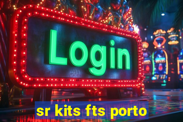 sr kits fts porto